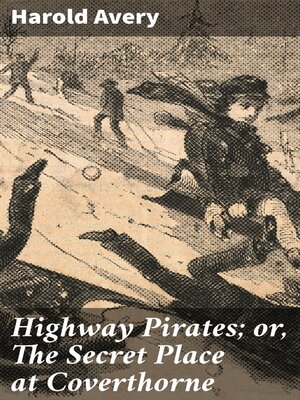 cover image of Highway Pirates; or, the Secret Place at Coverthorne